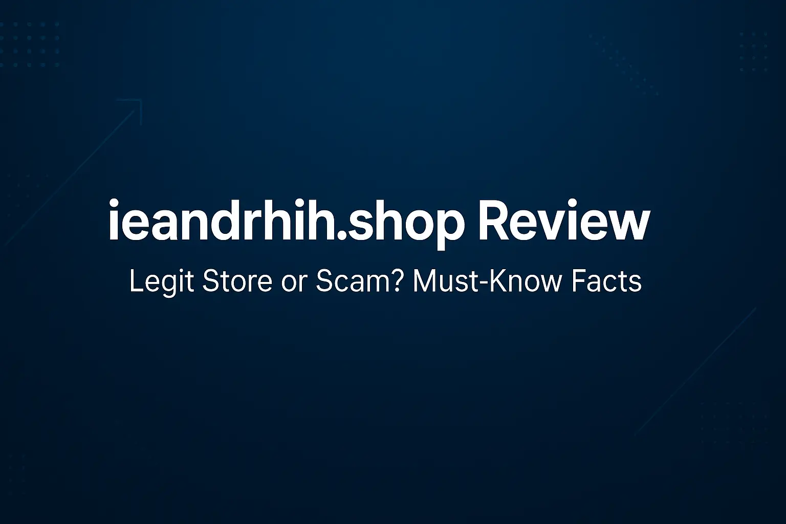 ieandrhih.shop Review: Legit Store or Scam? Must-Know Facts