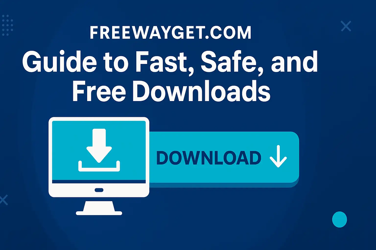 Freewayget.com: Your Ultimate Guide to Fast, Safe, and Free Downloads
