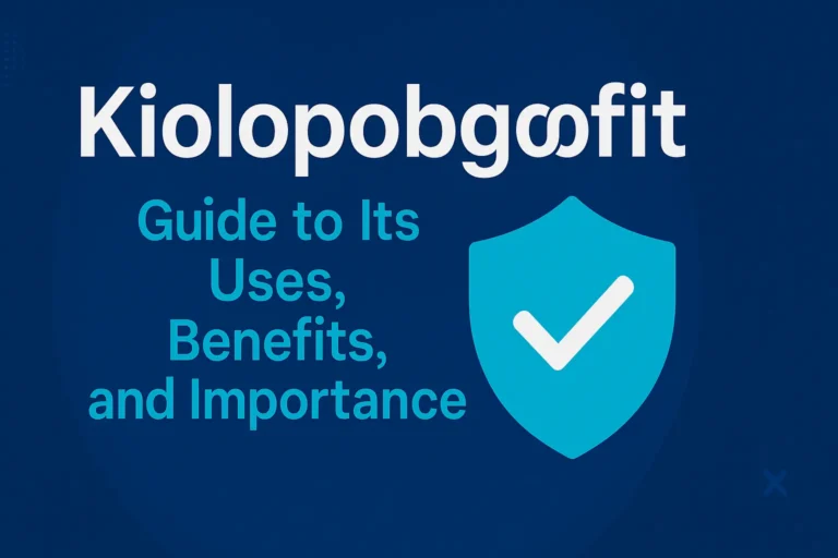 Kiolopobgofit Uncovered: The Ultimate Guide to Its Uses, Benefits, and Importance