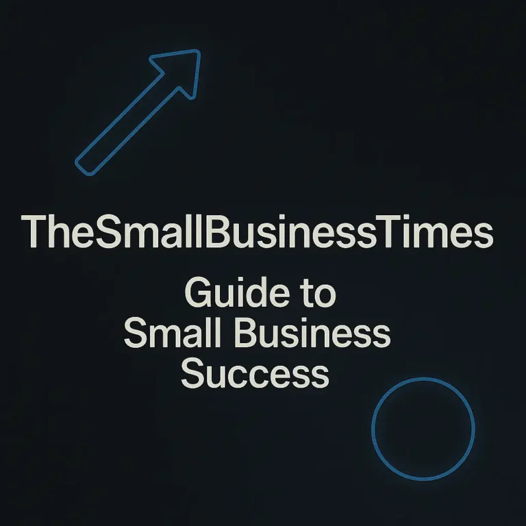 TheSmallBusinessTimes: Your Must-Read Guide to Small Business Success