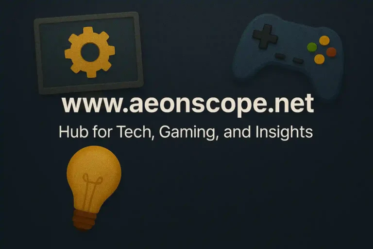 www. aeonscope.net: Your Hub for Tech, Gaming, and Insights