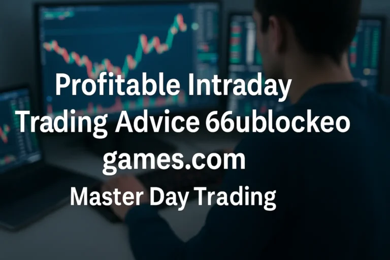 Profitable Intraday Trading Advice 66unblockedgames.com