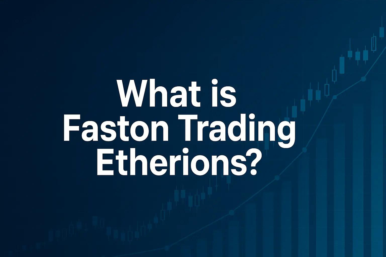Faston Trading Etherions